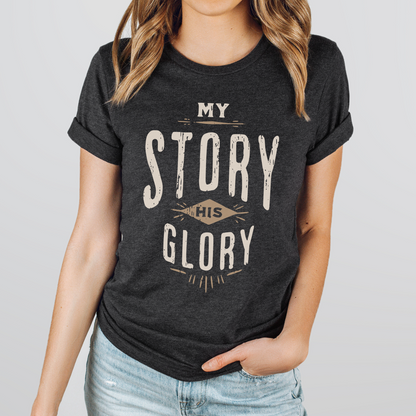 My Story His Glory Unisex T-Shirt