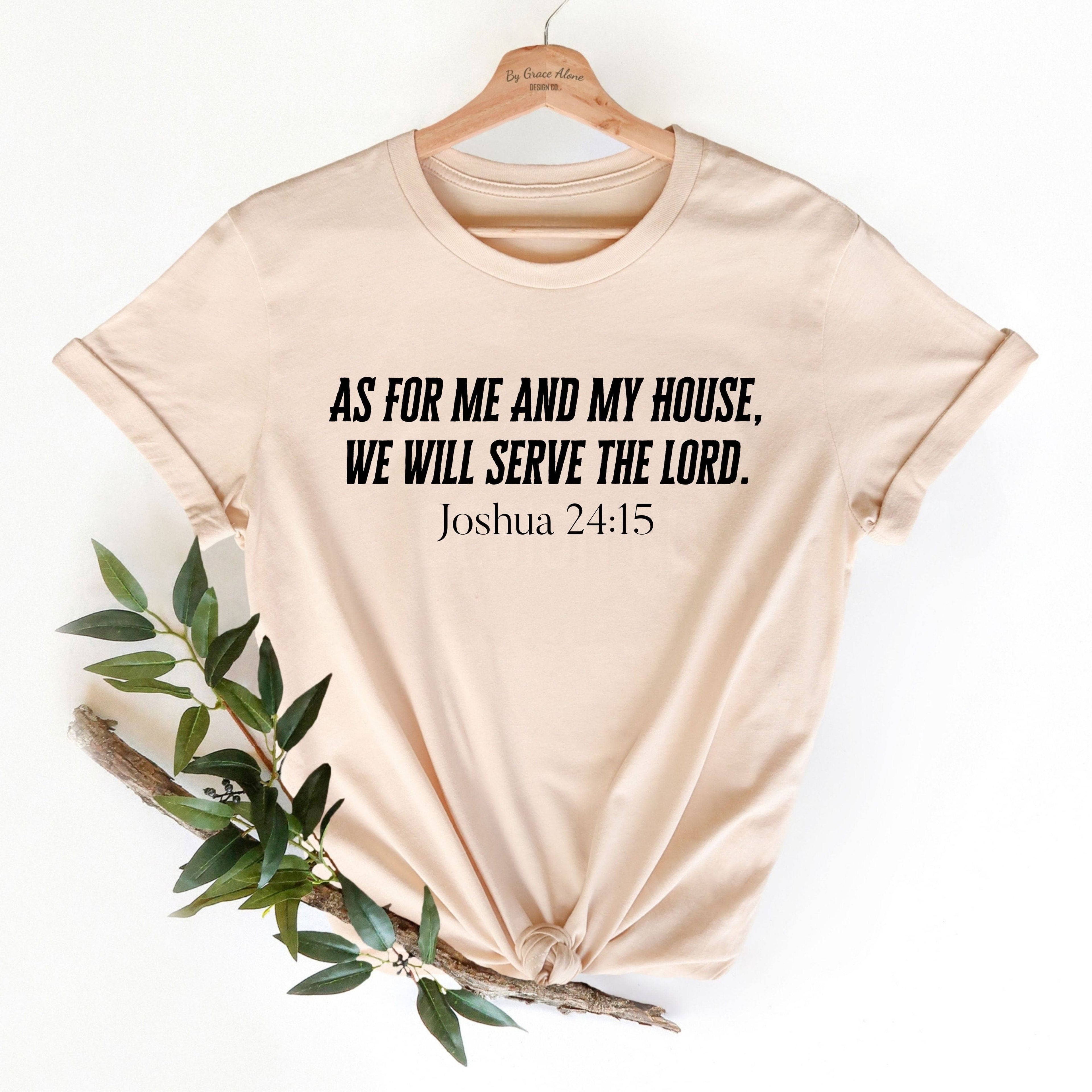 As For Me And My House, We Will Serve The Lord Joshua 24:15 Unisex T-Shirt Classics Soft Cream
