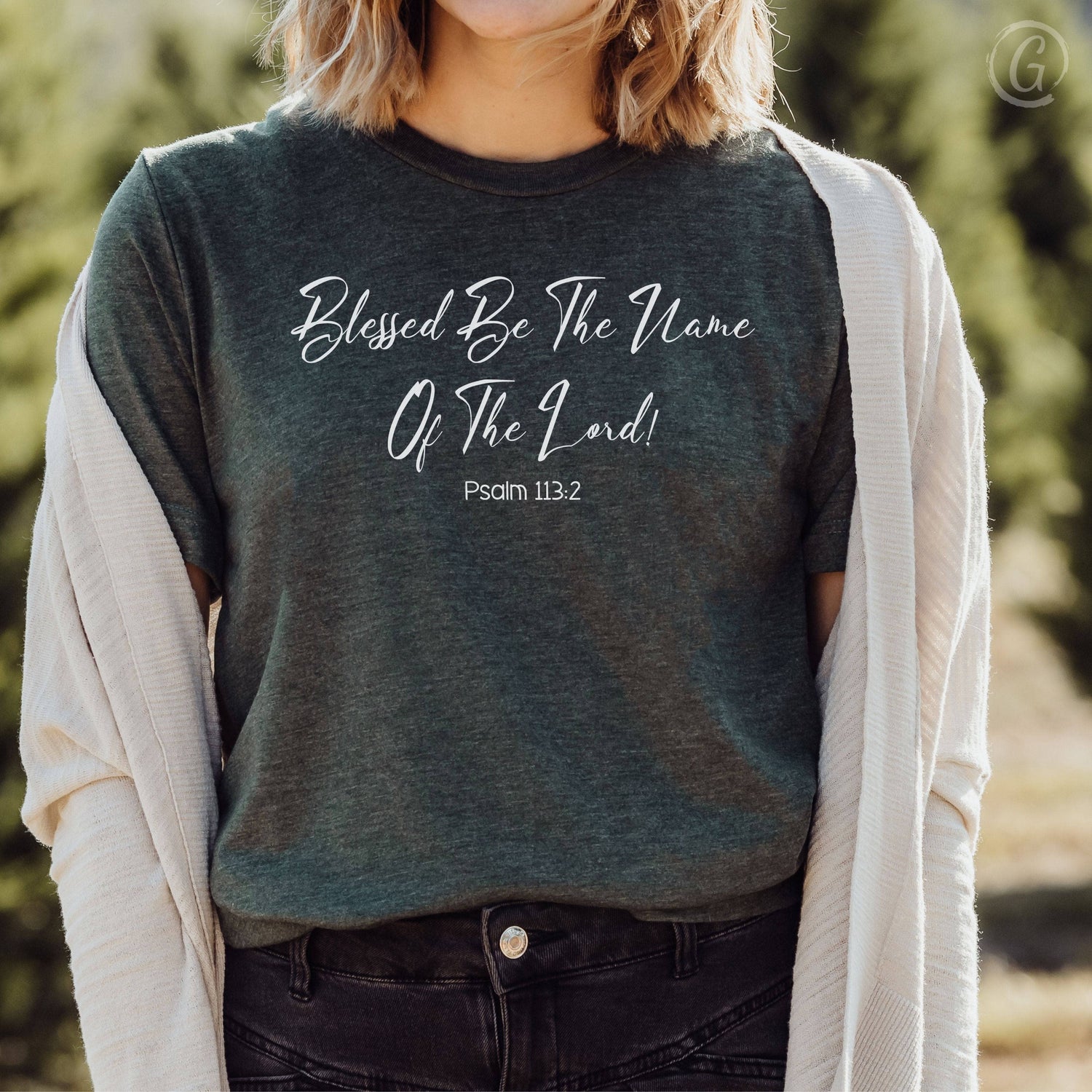 Blessed Be The Name Of The Lord! Psalm 113:2 Unisex T-Shirt Heathers Heather Forest