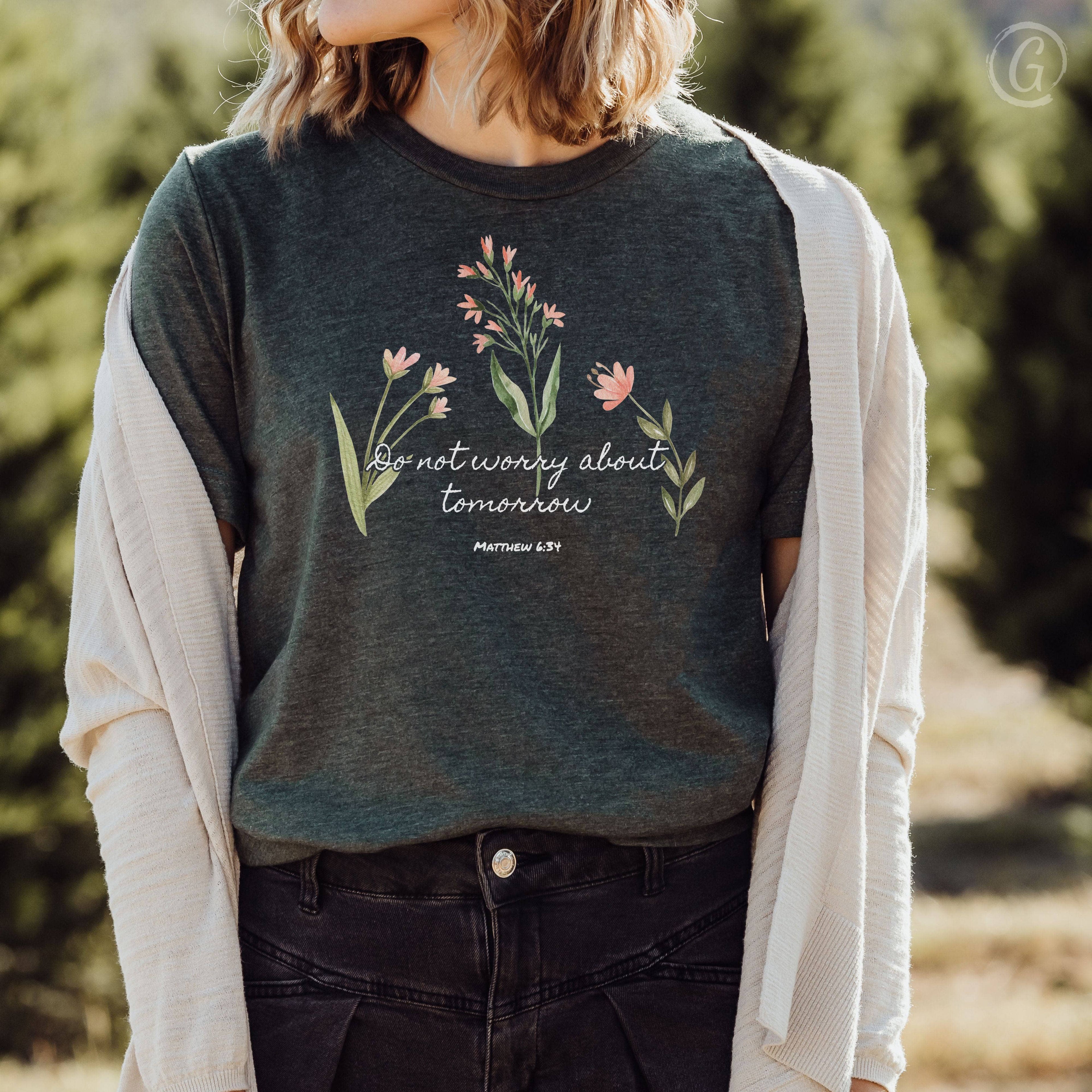 Do Not Worry About Tomorrow Matthew 6:31 Unisex T-Shirt Heathers Heather Forest