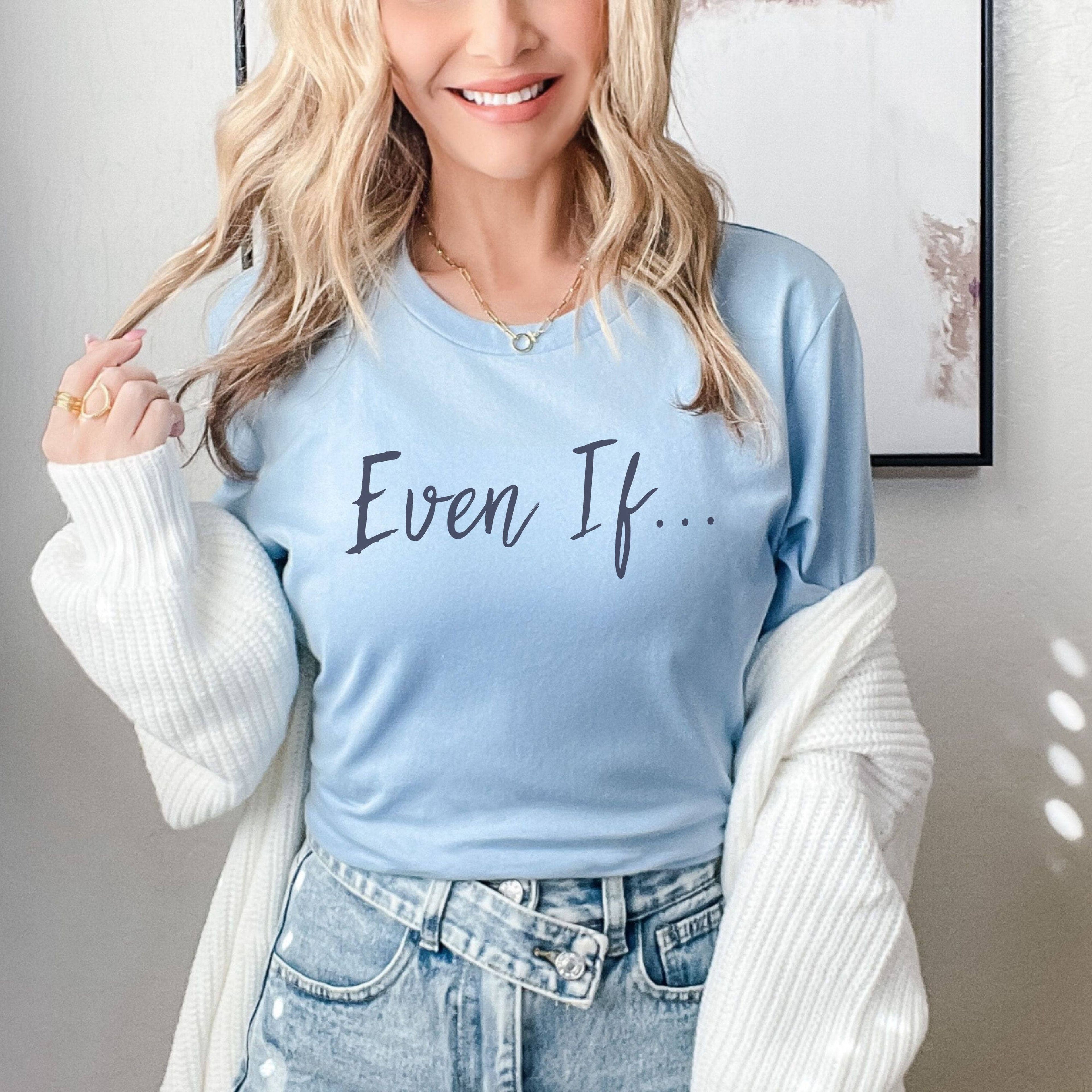 Even If... Unisex T-Shirt Classics Baby Blue