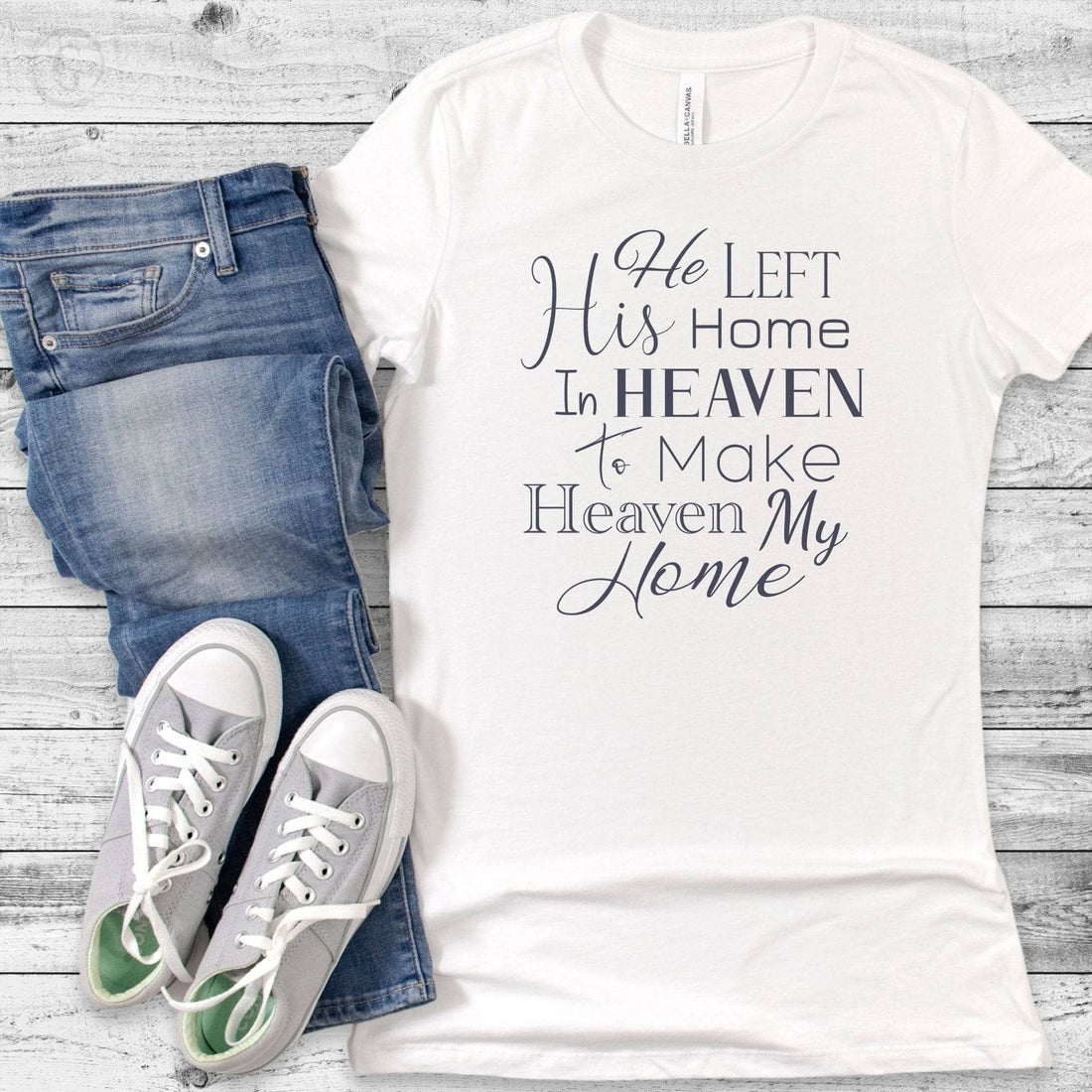 He Left His Home In Heaven To Make Heaven My Home Women&