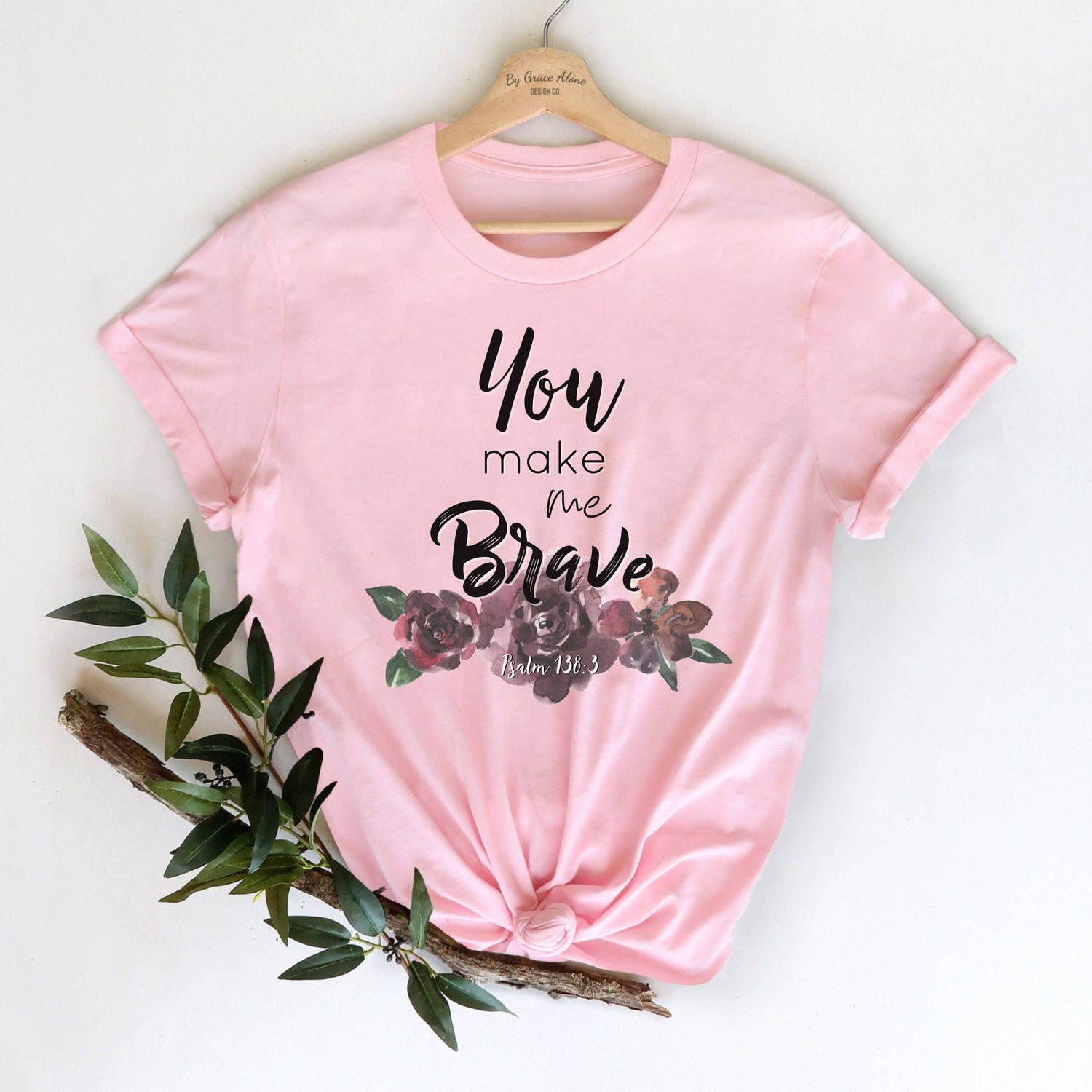 You Make Me Brave Psalm 138:3 Unisex T-Shirt Classics Pink